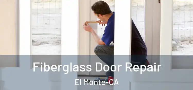  Fiberglass Door Repair El Monte-CA